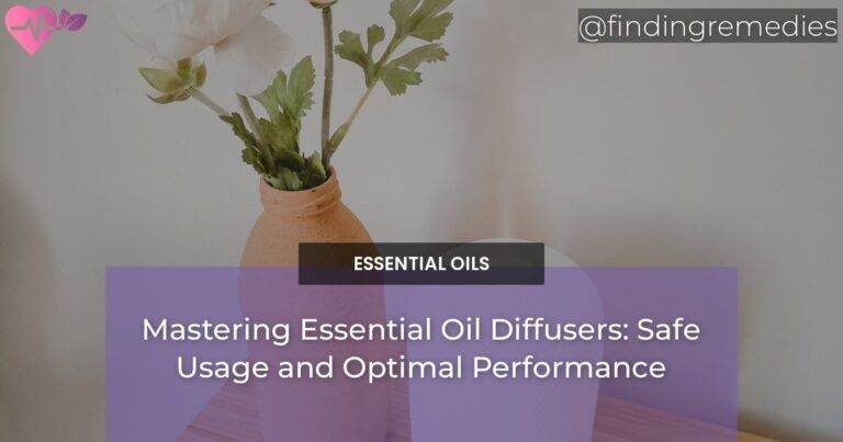 Mastering Essential Oil Diffusers: Safe Usage and Optimal Performance