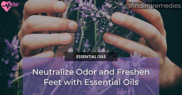 Neutralize Odor and Freshen Feet with Essential Oils