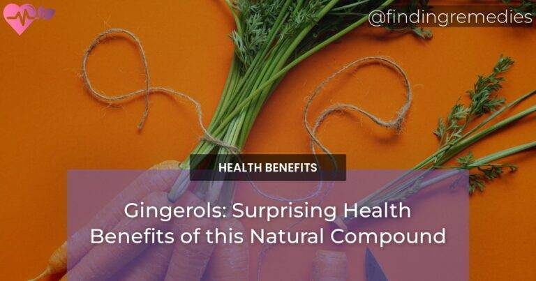 Gingerols: Surprising Health Benefits of this Natural Compound