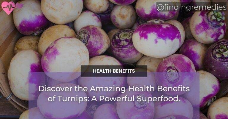 Discover the Amazing Health Benefits of Turnips: A Powerful Superfood.