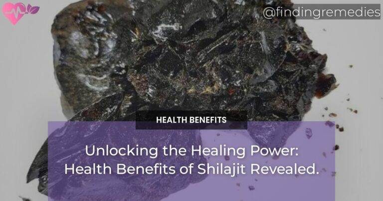 Unlocking the Healing Power: Health Benefits of Shilajit Revealed.