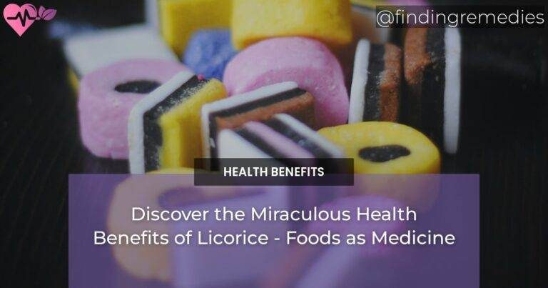 Discover the Miraculous Health Benefits of Licorice - Foods as Medicine