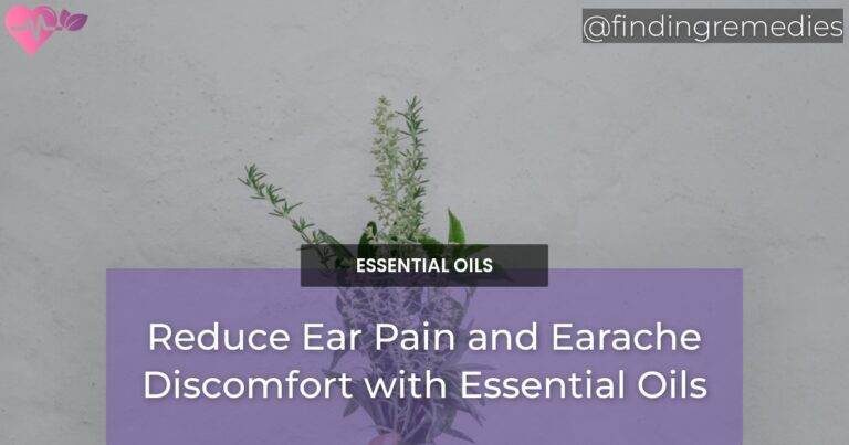 Reduce Ear Pain and Earache Discomfort with Essential Oils