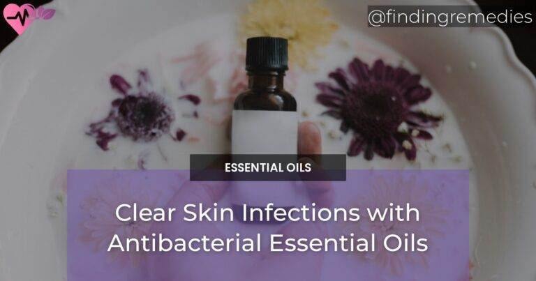 Clear Skin Infections with Antibacterial Essential Oils