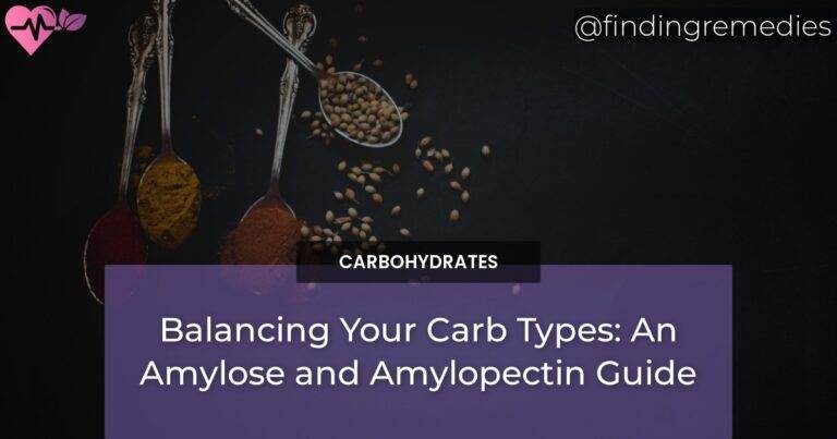 Balancing Your Carb Types: An Amylose and Amylopectin Guide