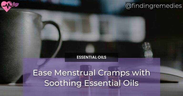 Ease Menstrual Cramps with Soothing Essential Oils