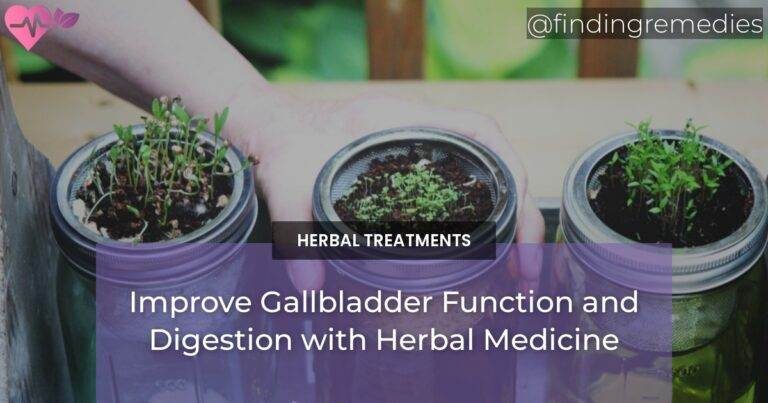 Improve Gallbladder Function and Digestion with Herbal Medicine