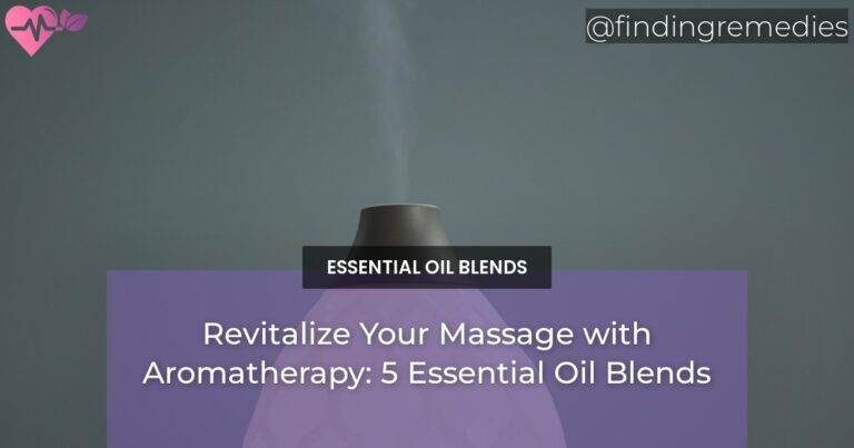 Revitalize Your Massage with Aromatherapy: 5 Essential Oil Blends