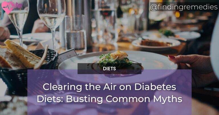 Clearing the Air on Diabetes Diets: Busting Common Myths