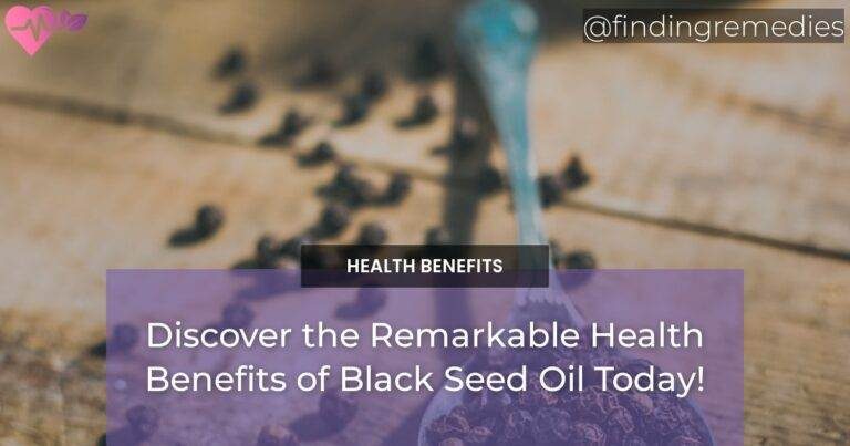 Discover the Remarkable Health Benefits of Black Seed Oil Today!