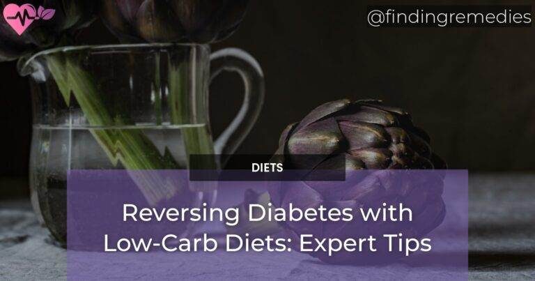Reversing Diabetes with Low-Carb Diets: Expert Tips