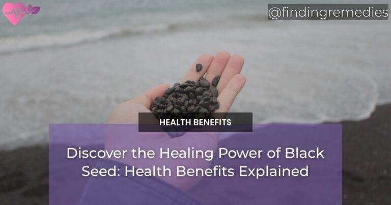 Discover the Healing Power of Black Seed: Health Benefits Explained