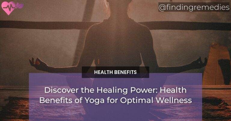 Discover the Healing Power: Health Benefits of Yoga for Optimal Wellness
