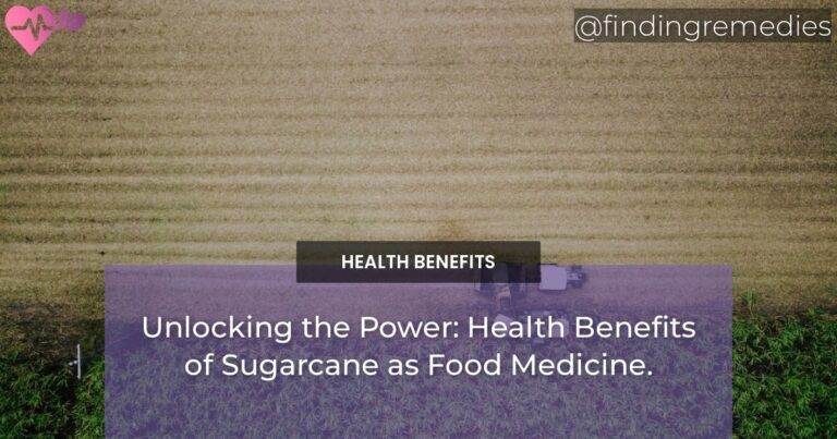 Unlocking the Power: Health Benefits of Sugarcane as Food Medicine.