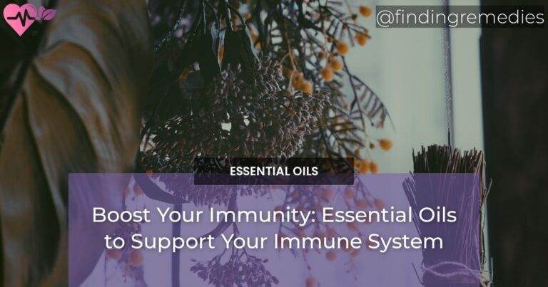 Boost Your Immunity: Essential Oils to Support Your Immune System