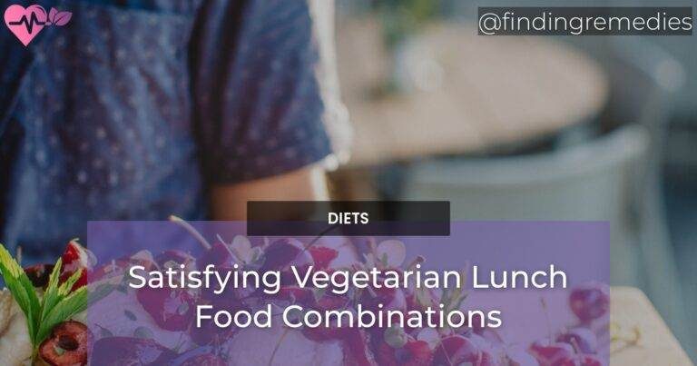 Satisfying Vegetarian Lunch Food Combinations