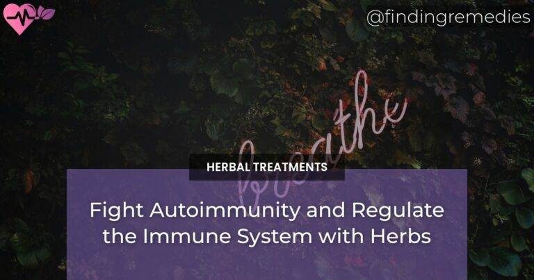 Fight Autoimmunity and Regulate the Immune System with Herbs