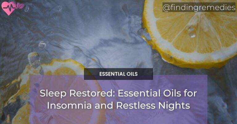 Sleep Restored: Essential Oils for Insomnia and Restless Nights