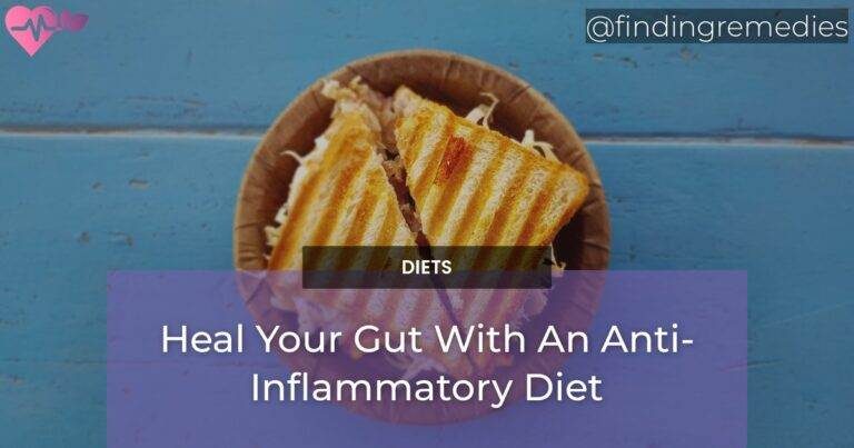 Heal Your Gut With An Anti-Inflammatory Diet