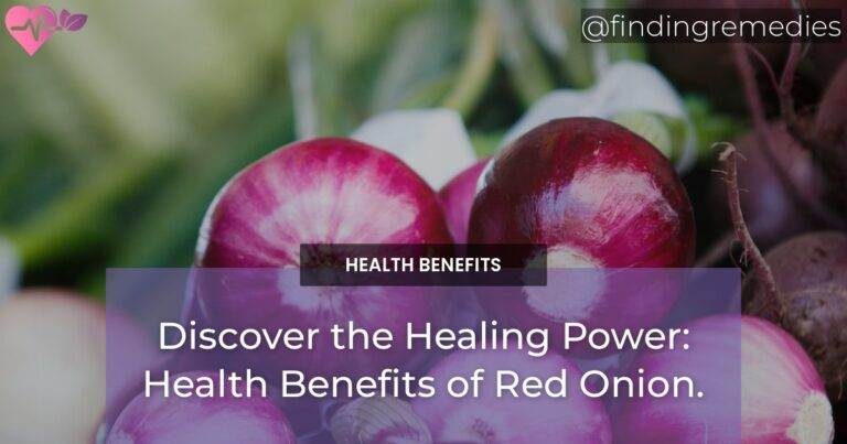 Discover the Healing Power: Health Benefits of Red Onion.