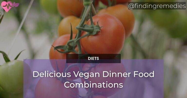 Delicious Vegan Dinner Food Combinations