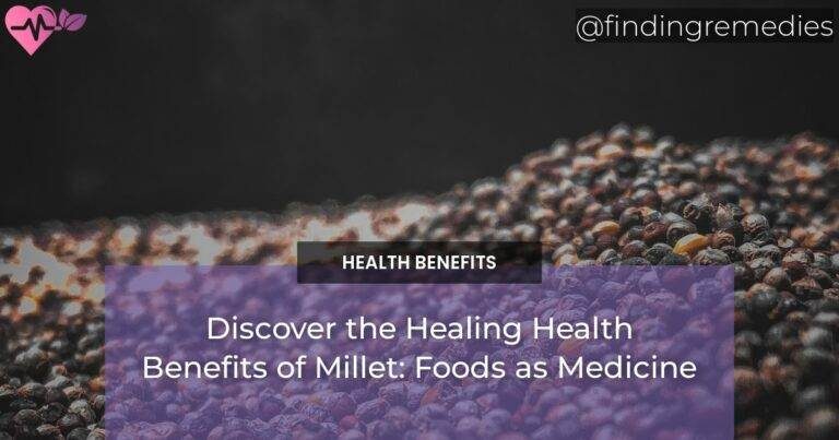 Discover the Healing Health Benefits of Millet: Foods as Medicine