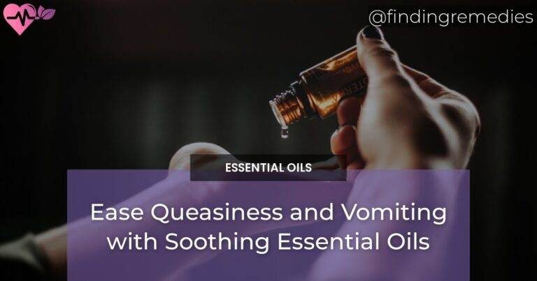 Ease Queasiness and Vomiting with Soothing Essential Oils