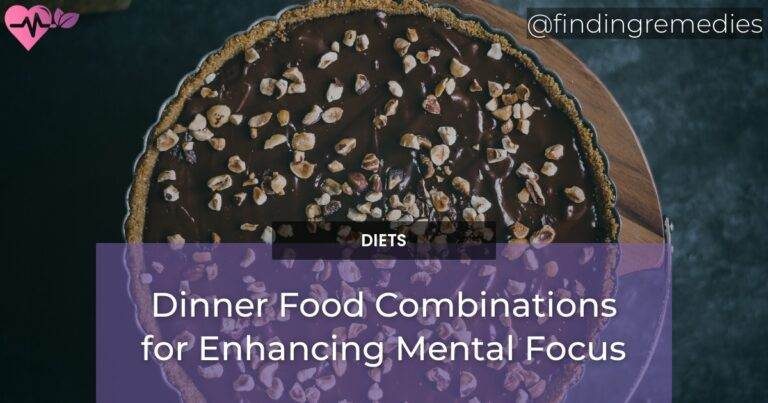 Dinner Food Combinations for Enhancing Mental Focus