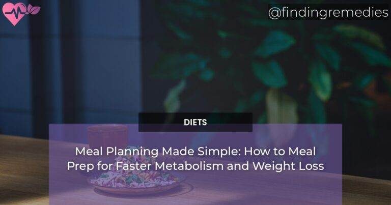 Meal Planning Made Simple: How to Meal Prep for Faster Metabolism and Weight Loss