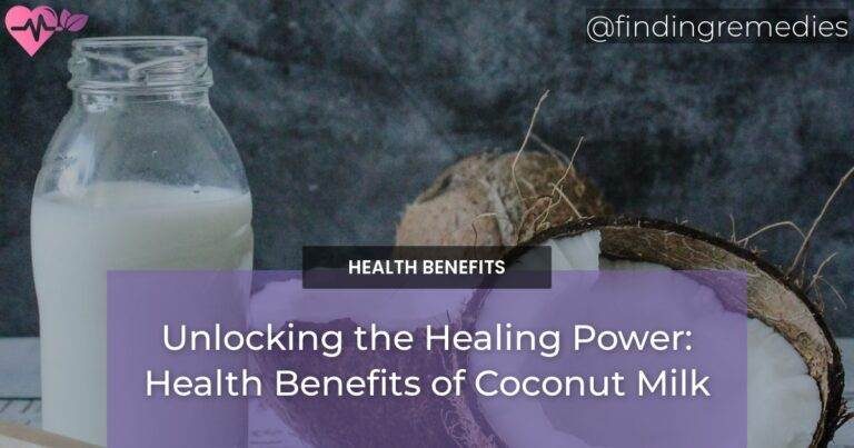 Unlocking the Healing Power: Health Benefits of Coconut Milk