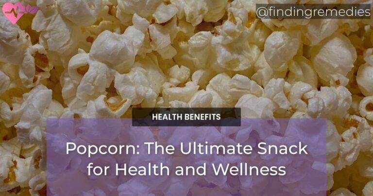 Popcorn: The Ultimate Snack for Health and Wellness