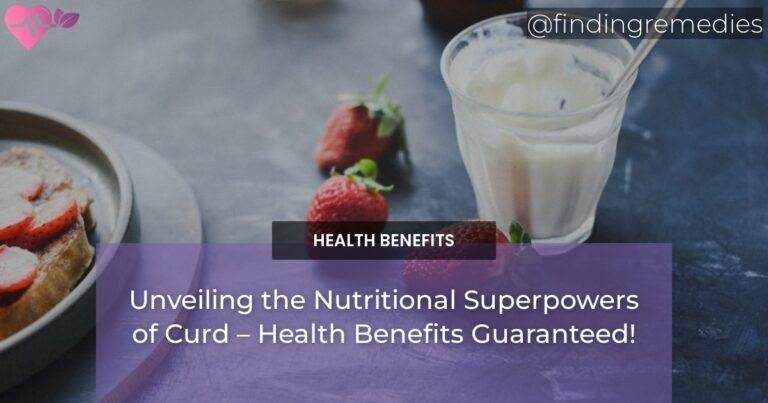 Unveiling the Nutritional Superpowers of Curd – Health Benefits Guaranteed!
