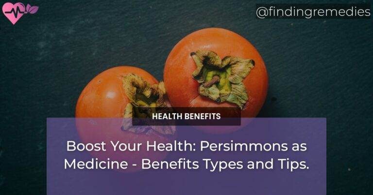 Boost Your Health: Persimmons as Medicine - Benefits Types and Tips.
