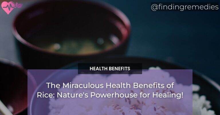 The Miraculous Health Benefits of Rice: Nature's Powerhouse for Healing!