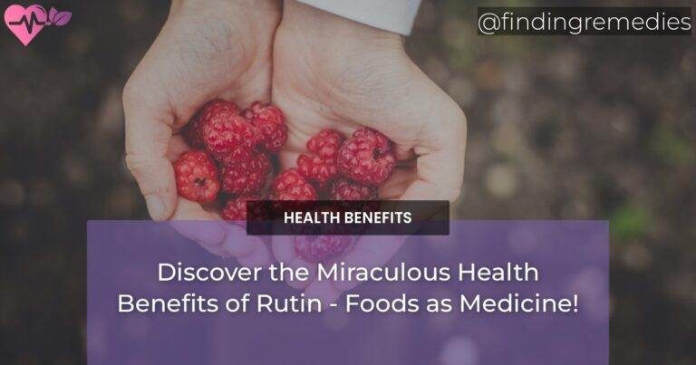 Discover the Miraculous Health Benefits of Rutin - Foods as Medicine!