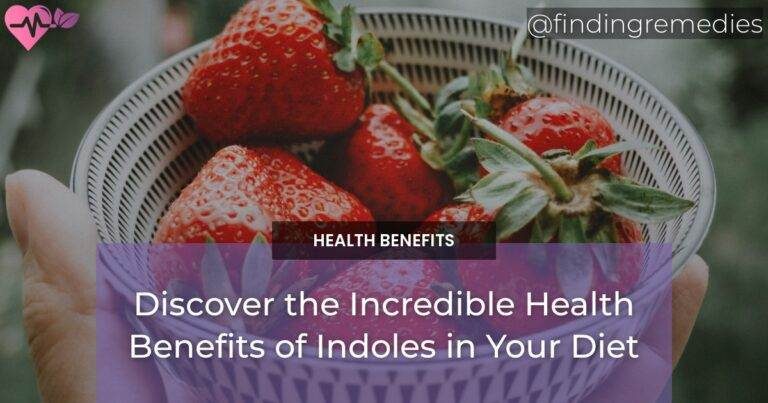 Discover the Incredible Health Benefits of Indoles in Your Diet