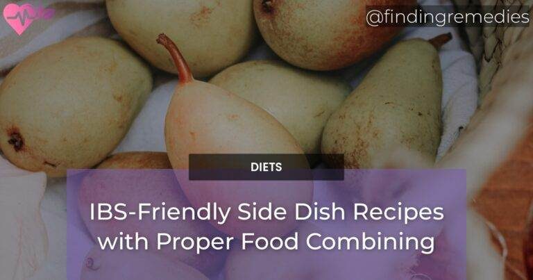 IBS-Friendly Side Dish Recipes with Proper Food Combining