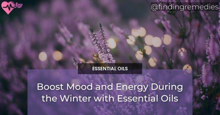 Boost Mood and Energy During the Winter with Essential Oils