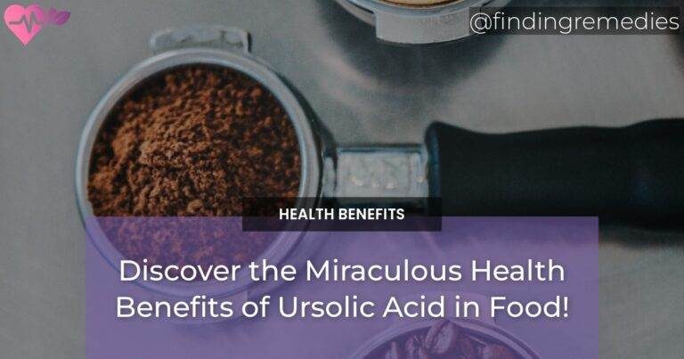 Discover the Miraculous Health Benefits of Ursolic Acid in Food!