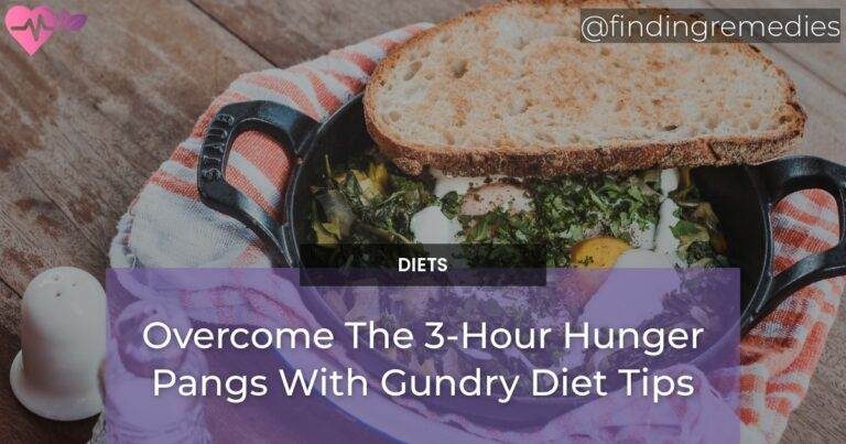 Overcome The 3-Hour Hunger Pangs With Gundry Diet Tips