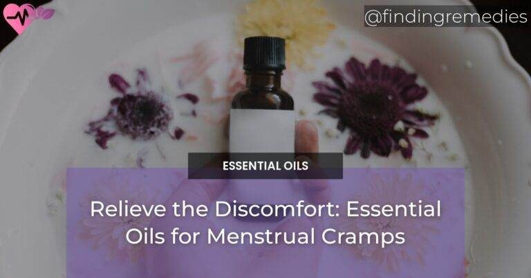 Relieve the Discomfort: Essential Oils for Menstrual Cramps