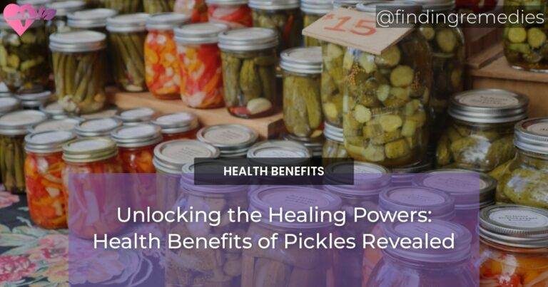 Unlocking the Healing Powers: Health Benefits of Pickles Revealed