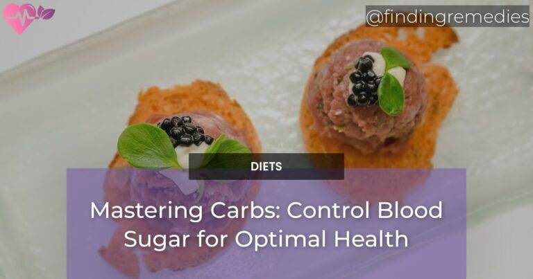 Mastering Carbs: Control Blood Sugar for Optimal Health