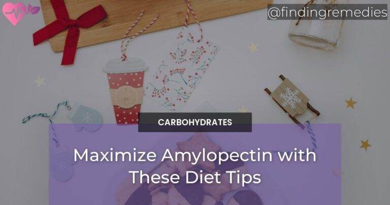 Maximize Amylopectin with These Diet Tips