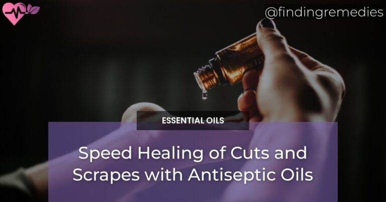 Speed Healing of Cuts and Scrapes with Antiseptic Oils