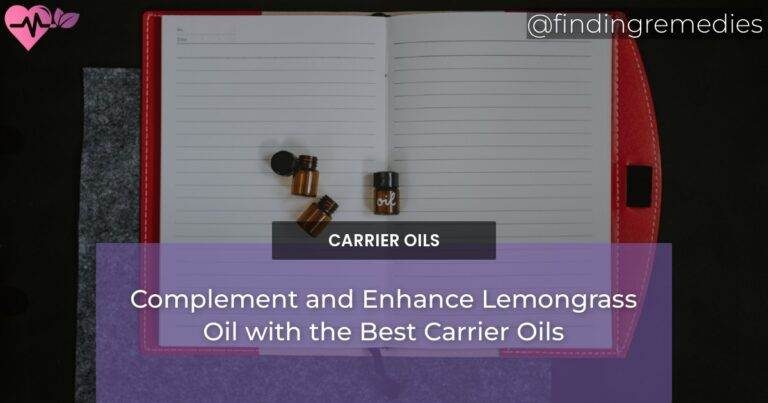 Complement and Enhance Lemongrass Oil with the Best Carrier Oils