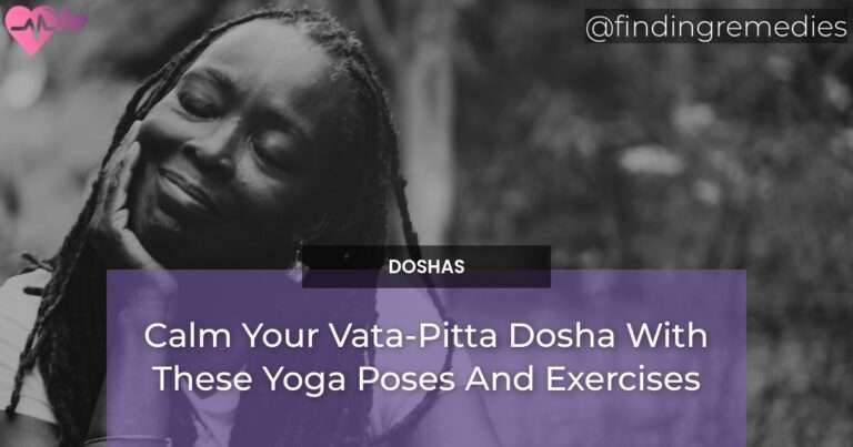 Calm Your Vata-Pitta Dosha With These Yoga Poses And Exercises