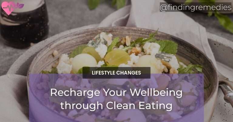 Recharge Your Wellbeing through Clean Eating