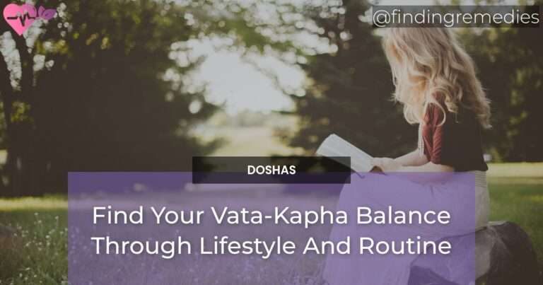 Find Your Vata-Kapha Balance Through Lifestyle And Routine