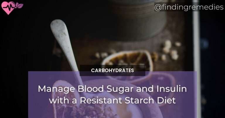 Manage Blood Sugar and Insulin with a Resistant Starch Diet